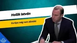Pirkadat: Hollik István - Európa még nem döntött