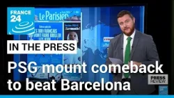 'La remontée': PSG stun Barcelona to reach Champions League semi-finals • FRANCE 24 English