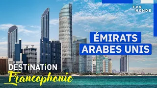 United Arab Emirates: From Dubai to Abu Dhabi, an unexpected journey | Destination Francophonie