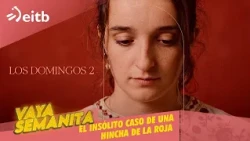 VS: "Los Domingos 2", the story of a young Basque woman who became a fan of La Roja after the Wor...