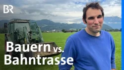 Sorgen um geplante Bahntrasse: Die Bauern vom Inntal | Unter unserem Himmel | BR