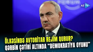 Demokratiya pərdəsi altında AVTORİTAR REJİM qurulur? - Qərb Paşinyana buna görə göz yumur...