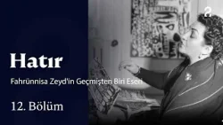 Fahrünnisa Zeyd'in Geçmişten Biri Eseri | Hatır | 12. Bölüm