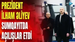 Prezident İlham Əliyev Sumqayıt Sənaye Parkında açılış mərasimlərində iştirak etdi