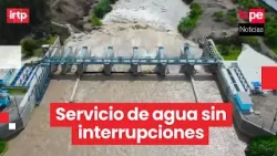 Sedapal asegura abastecimiento de agua potable ante aumento del caudal del río Rímac