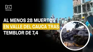Severe damage, casualties, and injuries in Valle del Cauca due to 7.4 magnitude earthquake