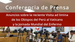 Conferencia de Prensa - Visita de los Obispos del Perú al Vaticano y la Jornada Mundial del Enfermo
