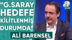 Ali Baransel: "Galatasaray Tamamen Şampiyonluk Rotasına Kilitlenmiş Durumda" / A Spor / Son Sayfa