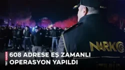 Cumhuriyet tarihinin en kapsamlı narkotik operasyonu: 641 şahıs gözaltına alındı