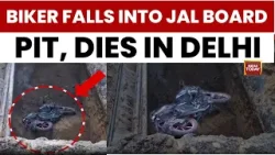 Ashish Sood Orders Probe After Biker Dies In Uncovered Delhi Jal Board Pit | India Today News