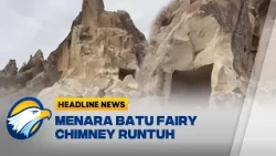 [HEADLINE NEWS, 30/10] Longsor Picu Batu Raksasa Cappadocia Turki Jatuh