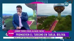 TURISMO EN TARIJA BOLIVIA - JOHNNY TORRES. ALCALDE