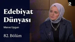 Merve Uygun | Edebiyat Dünyası | 82. Bölüm