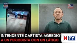 Intendente cartista agredió a un periodista con un látigo