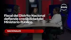 Fiscal del Distrito Nacional defiende credibilidad del Ministerio Público