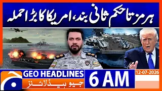 Strait of Hormuz Closed - US Launches Major Strike | 6 AM Headlines Geo News (12th July 2026)