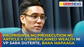Pagprisinta ng prosecution ng Article II o unexplained wealth ni VP Sara Duterte, baka mapaaga