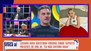 Luciano Huck questions Virginia about alleged gift from Vini Jr.: "I didn't understand anything" ...
