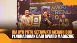 IDA AYU PUTU SETIAWATI MERAIH DUA PENGHARGAAN DARI AWARD MAGAZINE