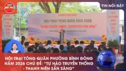 HỘI TRẠI TÒNG QUÂN PHƯỜNG BÌNH ĐÔNG NĂM 2026 CHỦ ĐỀ: “TỰ HÀO TRUYỀN THỐNG - THANH NIÊN SẴN SÀNG”