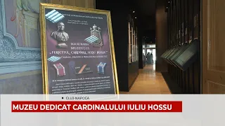 MUZEU DEDICAT CARDINALULUI IULIU HOSSU