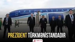 Prezident İlham Əliyev Türkmənistana işgüzar səfərə gəlib | APA TV