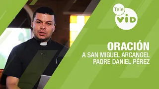 Prayer to Saint Michael the Archangel, Father Daniel Pérez 🙏🏻 Tele VID