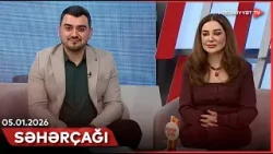 Səhərçağı | 05.01.2026
