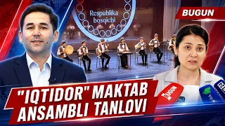 "Iqtidor" maktab ansambli tanlovi | BUGUN (22.06.2026)