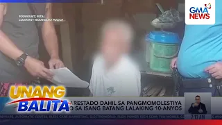 Lolo, arestado dahil sa pangmomolestiya umano sa isang batang lalaking 10-anyos | Unang Balita