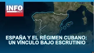 Spain and the Cuban regime: A bond under scrutiny