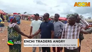 Enchi Traders Angry: Demolition disrupts livelihoods to make way for a 24-hour market - News