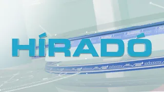 Híradó - 2026. augusztus 7.