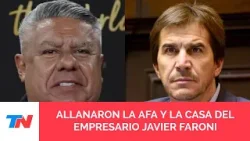 Allanaron la AFA y la casa del empresario Javier Faroni por el desvío de US$400.000 en el exterior Allanaron la AFA y la casa del empresario Javier Faroni por el desvío de US$400.000 en el exterior