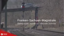 Franken-Sachsen-Magistrale: Bahnprojekt wartet auf nächste Schritte