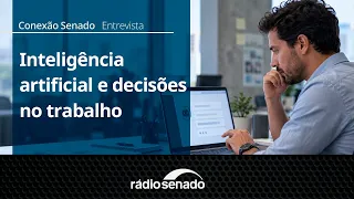 Interview | How Artificial Intelligence Affects Decision-Making | Conexão Senado 9/26/21