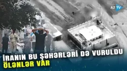 İranın bu məşhur şəhərləri də BOMBARDMAN EDİLDİ: 10-dan çox ölən var – DƏHŞƏTLİ DAĞINTILAR