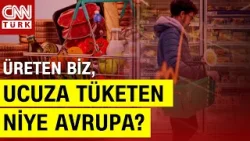Türkiye Avrupa'dan Pahalı! Türkiye'de Üretilen Ürünleri Neden Pahalı Yiyoruz? | Akıl Çemberi