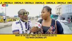 What is the best thing your parent(s) did to you when growing up? - Omonla Voxpop