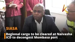 Regional cargo to be cleared at Naivasha ICD to decongest Mombasa port