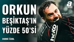 Ogün Şahinoğlu'ndan Çarpıcı Derbi Analizleri! "Orkun Kökçü Beşiktaş'ın Yüzde 50'si"