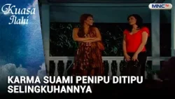 Karma Suami Penipu Ditipu Selingkuhannya | KUASA ILAHI CAHAYA HATI