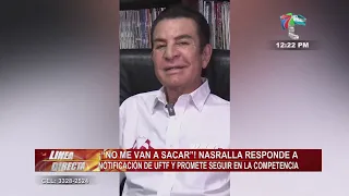 ¡''No me van a sacar de la competencia''! Nasralla responde a notificación UFTF