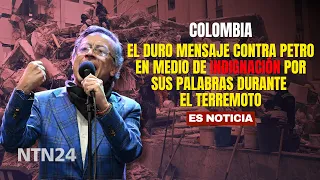 El DURO mensaje contra Petro en medio de INDIGNACIÓN por sus palabras durante el terremoto