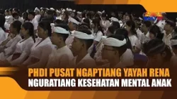 PHDI PUSAT NGAPTIANG YAYAH RENA NGURATIANG KESEHATAN MENTAL ANAK PHDI PUSAT NGAPTIANG YAYAH RENA NGURATIANG KESEHATAN MENTAL ANAK