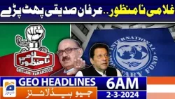 Geo News Headlines 6 AM - Irfan Siddiqui Slams Imran Khan | 2nd March 2024