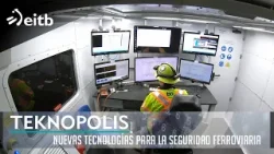 TEKNOPOLIS: Nuevas tecnologías para la seguridad ferroviaria