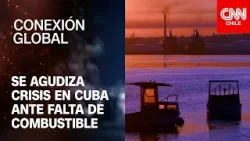Cuba enfrenta nueva crisis por escasez de combustible | Conexión Global