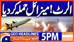 Missile Atatck - Middle East High Alert | Geo News 5PM Headlines 18 October 2026