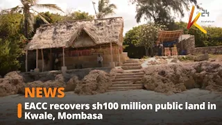 EACC recovers sh100 million public land in Kwale, Mombasa